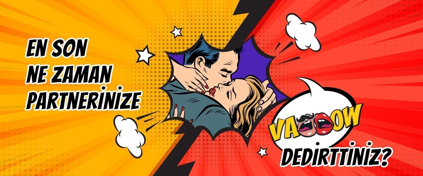 en son ne zaman partnerinize vaooow dedirttiniz